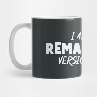 I Am The Remastered Version Of Me Mug